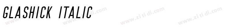 Glashick Italic字体转换 Glashick Italic字体转换
